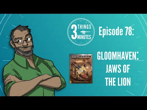 3 Things in 3 Minutes: Gloomhaven: Jaws of the Lion Review