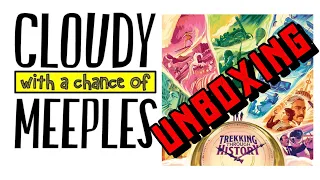 Trekking Through History Unboxing - Cloudy with a Chance with a Chance of Meeples