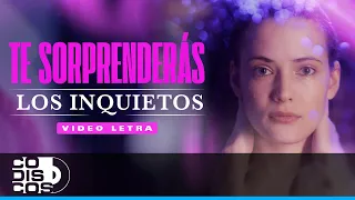 Te Sorprenderás, Los Inquietos Del Vallenato - Video Letra