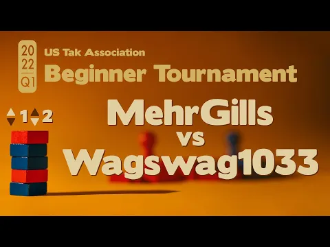 Live Commentary - 2022 Q1 Beginner Tak Tournament FINALS - MehrGills vs Wags
