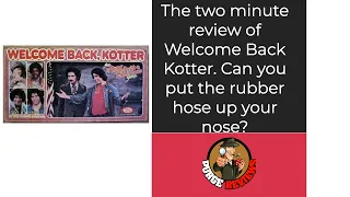 The Purge: # 3778 Welcome Back, Kotter: The Up Your Nose with a Rubber Hose Game: The 2 minute Review