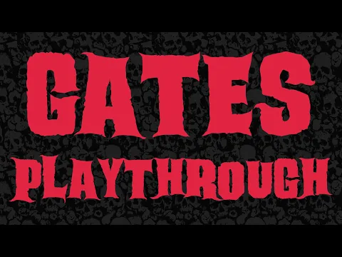 Gates Playthrough