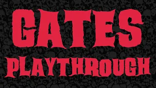 Gates Playthrough