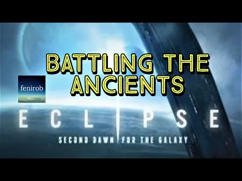 Eclipse: Second Dawn For The Galaxy | Battling The Ancients