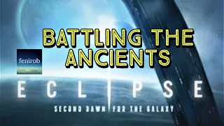 Eclipse: Second Dawn For The Galaxy | Battling The Ancients