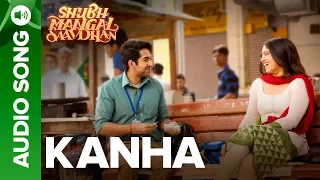 Kanha - Audio Song | Shubh Mangal Saavdhan | Ayushmann & Bhumi Pednekar  | Tanishk - Vayu | Shashaa
