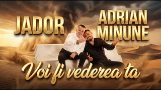 Jador x Adrian Minune - Voi fi vederea ta | Video