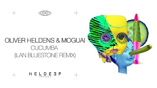 Oliver Heldens & MOGUAI - Cucumba (Ilan Bluestone Remix) [Official Audio]