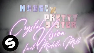 Nause, Pretty Sister - Crystal Vision (feat. Middle Milk) [Official Lyric Video]