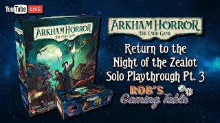 Arkham Horror The Card Game Return to the Night of the Zealot Solo Playthrough Pt. 3