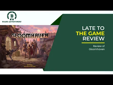 Late to the Game: Gloomhaven Review