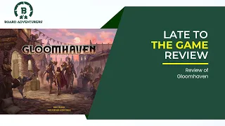 Late to the Game: Gloomhaven Review