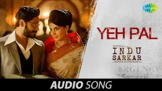 Yeh Pal | Audio | Indu Sarkar | Madhur Bhandarkar | Kirti Kulhari | Amruta Fadnavis | Anu Malik