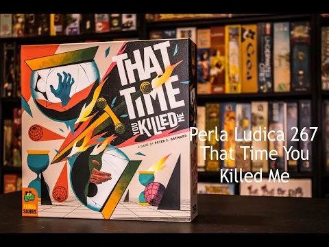 Perla Ludica 267 - That Time You Killed Me