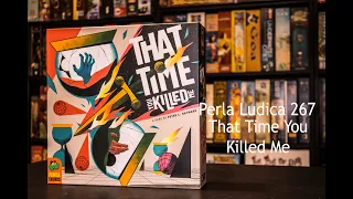 Perla Ludica 267 - That Time You Killed Me