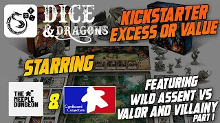 Dice & Dragons Kickstarter Excess or Value Wild Assent Lavon Rising vs Valor and Villainy PT 1