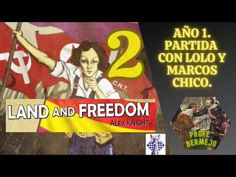 Land and Freedom de Alex Knight. Año 1. Partida con Lolo y Marcos Chico en español.