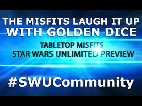 The Misfits share in the excitement of Star Wars Unlimited with the Golden Dice Podcast