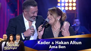 Kader & Hakan Altun - AMA BEN
