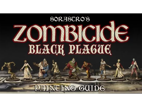 Sorastro's Zombicide: Black Plague Painting Guide Ep.1 - The Zombies
