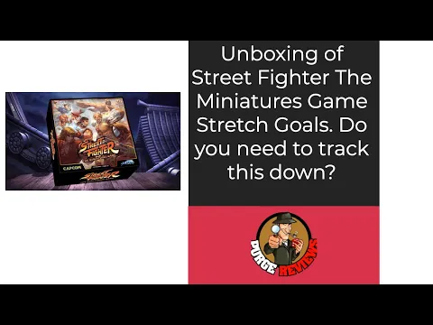 Unboxing Street Fighter Miniatures Game Stretch Goals by Purge Reviews