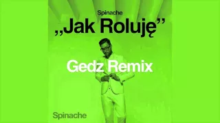 Spinache - Jak Roluję (Gedz Remix) [Audio]
