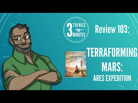 Terraforming Mars Ares Expedition 3 Things in 3 Minutes Review #103