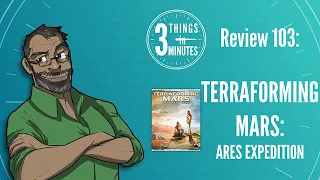 Terraforming Mars Ares Expedition 3 Things in 3 Minutes Review #103