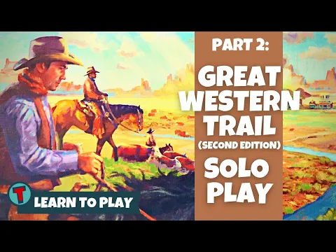 Great Western Trail Second Edition | Solo Playthrough | PART TWO | Learn to Play