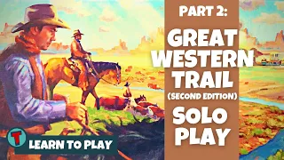 Great Western Trail Second Edition | Solo Playthrough | PART TWO | Learn to Play