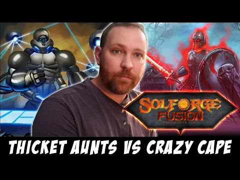 SolForge Fusion: Thicket Aunts vs. Crazy Cape