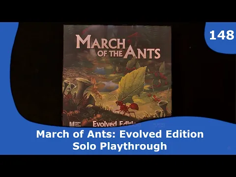 March of the Ants: Evolved Edition - Solo Playthrough | 148 | CulBlu and Cardboard