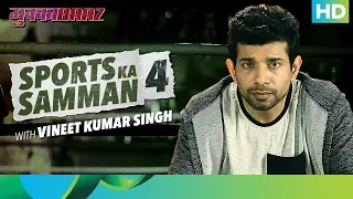 Mukkabaaz | Bahut Hua Samman 4 | Vineet Ku. Singh