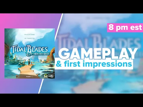 UPCOMING: Tidal Blades Gameplay & First Impressions | @boardgamesjames @skyboundtabletp