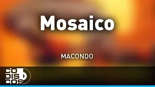 Mosaico, Macondo - Audio