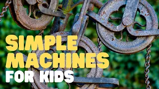 Simple Machines for Kids | Learn all about the 6 simple machines!
