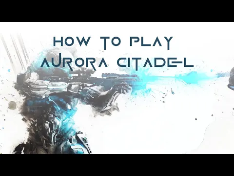How To Play Aurora Citadel