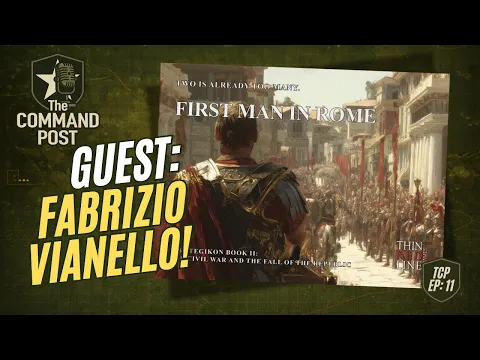 The Command Post Podcast: Episode 11 - Guest: Fabrizio Vianello (First Man in Rome game)