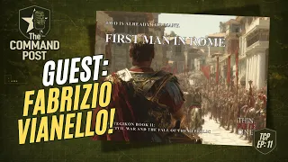 The Command Post Podcast: Episode 11 - Guest: Fabrizio Vianello (First Man in Rome game)