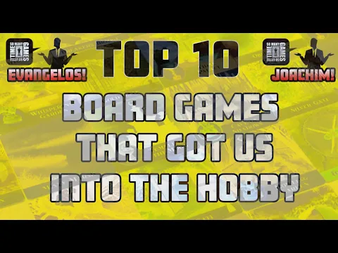 TOP 10 - Board Games That Got Us Into The Hobby