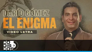 El Enigma, Darío Gómez - Video Letra