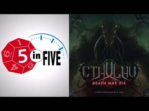 Cthulhu: Death May Die | 5 in Five Review | with Mike