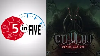 Cthulhu: Death May Die | 5 in Five Review | with Mike