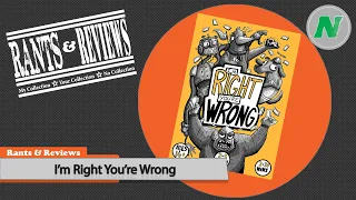 Rants And Reviews: I'm Right You're Wrong