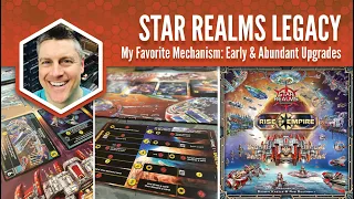 Star Realms Legacy (Rise of Empire): My Favorite Mechanism