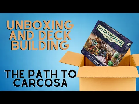 Arkham Horror: The Path to Carcosa - Unboxing and Deck Building
