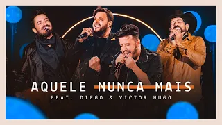 Fernando & Sorocaba - Aquele Nunca Mais feat. Diego & Victor Hugo (Clipe Oficial)