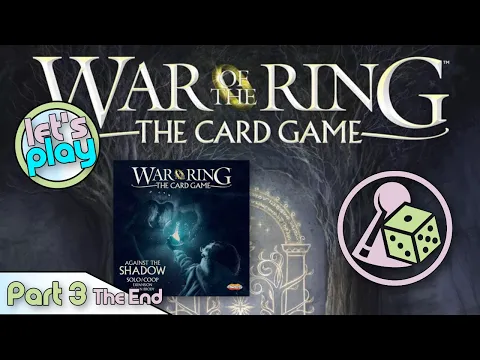 Let's Play War of the Ring: The Card Game - The Fellowship of the Ring (Solo) - Part 3 (The End)