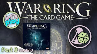Let's Play War of the Ring: The Card Game - The Fellowship of the Ring (Solo) - Part 3 (The End)