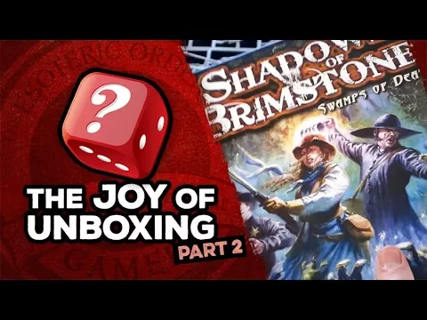 The Joy of Unboxing: Shadows of Brimstone Part 2